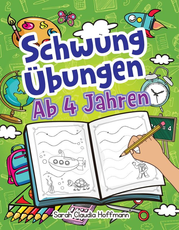 Schwungübungen Ab 4 Jahren. Sarah Claudia Hoffmann. Übungsheft Mit Schwungübungen Zur Erhöhung Der Konzentration, Der Augen-Hand-Koordination Und Feinmotorik Ihres Kindes. Ideal Als Vorbereitung Für Den Kindergarten, Die Vorschule Und Als Geschenk Für Kinder Ab 4 Jahren!